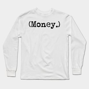 Money. Typewriter simple text black Long Sleeve T-Shirt